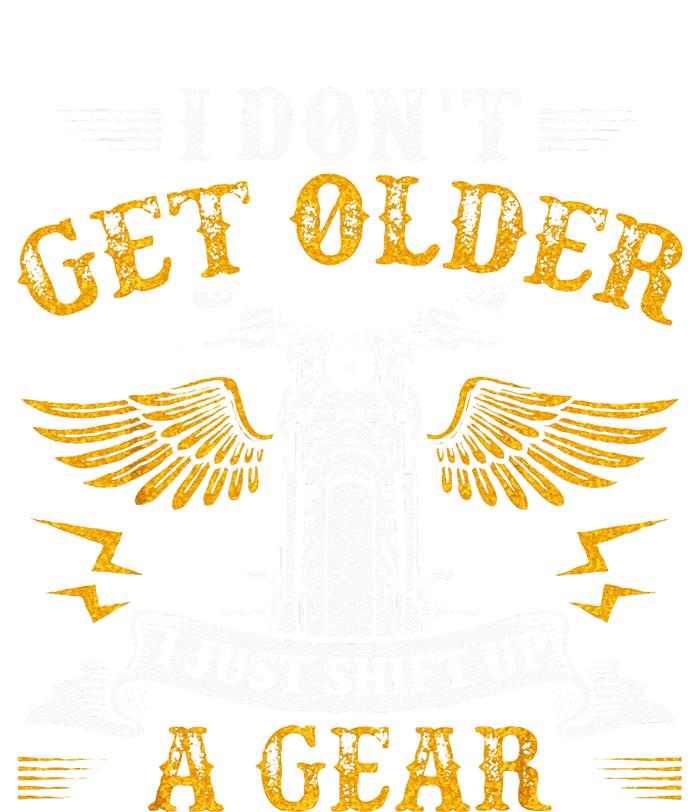 Bikers DonT Get Older Motorcycle Funny Biker T-Shirt