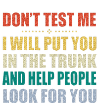 Dont Test Me I Will Put You In The Trunk And Help People Cooling Performance Crew T-Shirt