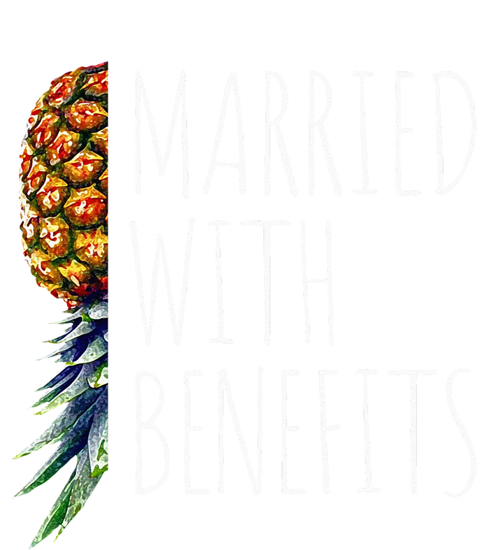 Funny Married With Benefits Upside Down Pineapple Swinger T-Shirt