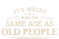 Its Weird Being The Same Age As Old People Funny Vintage T-Shirt