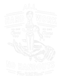 All Hard Work No Handouts Few Will Hunt Apparel T-Shirt