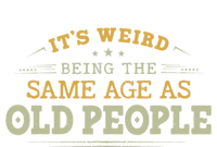 Its Weird Being The Same Age As Old People Funny Vintage T-Shirt