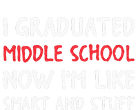 I Graduated Middle School Now Im Like Smart And Stuff T-Shirt