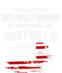 I Identify As A Conspiracy Theorist Pronouns Are Told You So Tall Long Sleeve T-Shirt