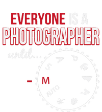 Everyones A Photographer Until Photography Manual Mode Gift Ladies Long Sleeve Shirt