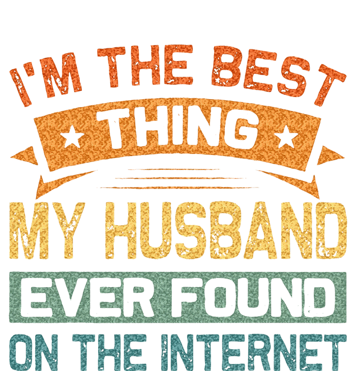 Im The Best Thing My Husband Ever Found On The Internet Women's Pullover Hoodie