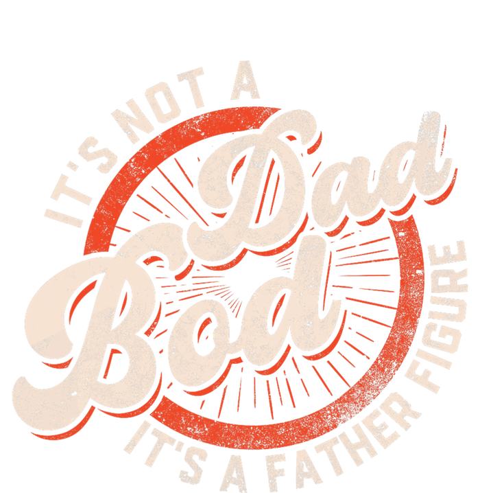 Its Not A Dad Bod Its A Father Figure Tee Funny Dad Joke T-Shirt