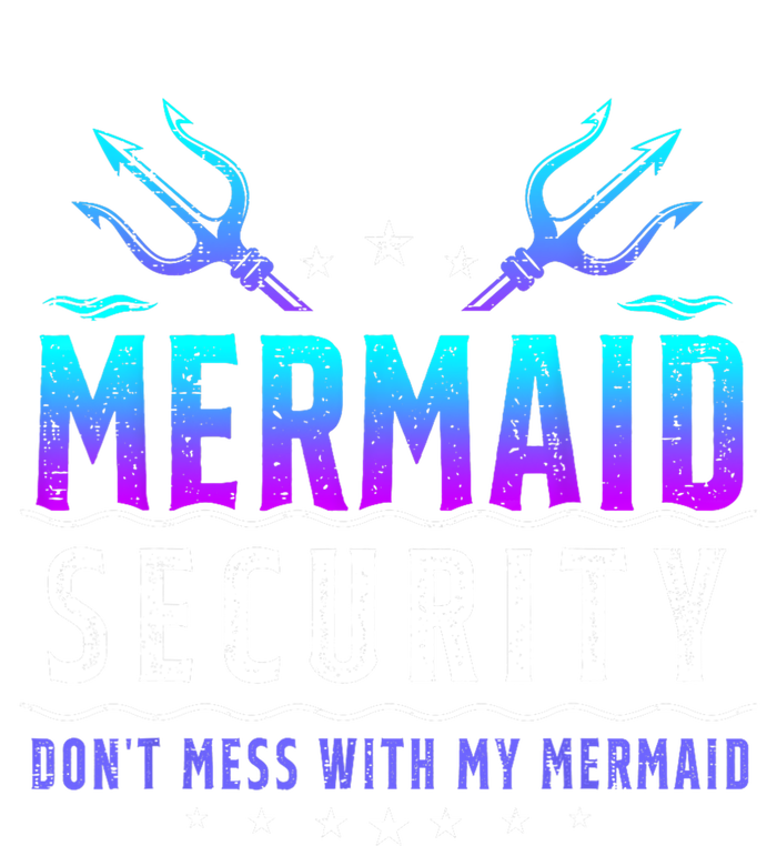 Mermaid Security Dont Mess With My Mermaid Merman Mer Dad T-Shirt