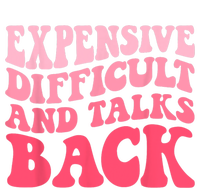 Expensive Difficult And Talks Back Mothers Day Mom Life T-Shirt