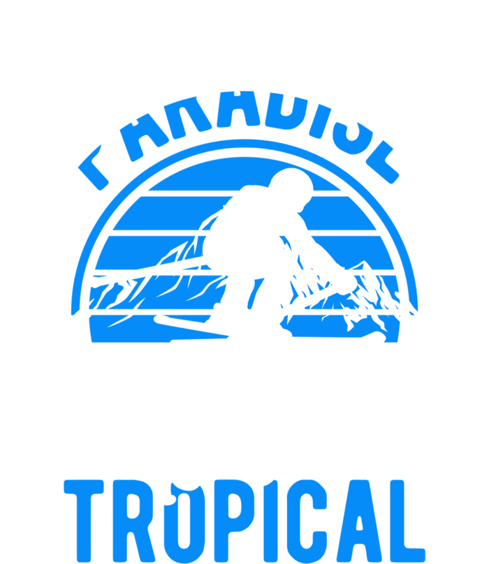 Paradise Doesnt Have To Be Tropical Skiing Lover Gifts Bumper Sticker