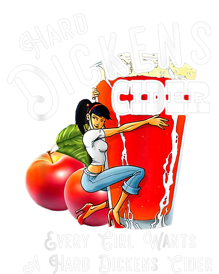 Hard Dickens Cider Every Girl Wants A Hard Dickens Cider T-Shirt