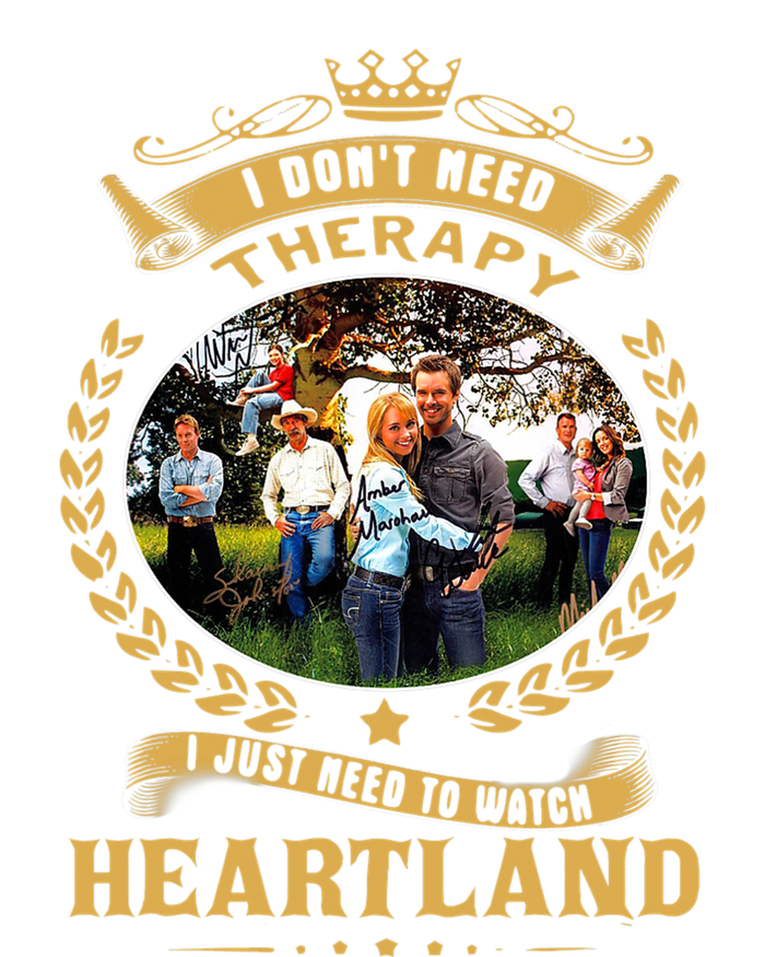 I Don’t Need Therapy I Just Need To Watch Heartland T-Shirt