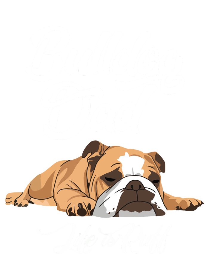 Funny English Bulldog T Bulldog Dad Life Is Ruff T-Shirt