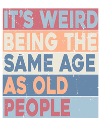 Its Weird Being The Same Age As Old People Retro Sarcastic Kids Hoodie