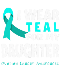 I Wear Teal For My Daughter Support Ovarian Cancer Awareness Grommeted Golf Towel