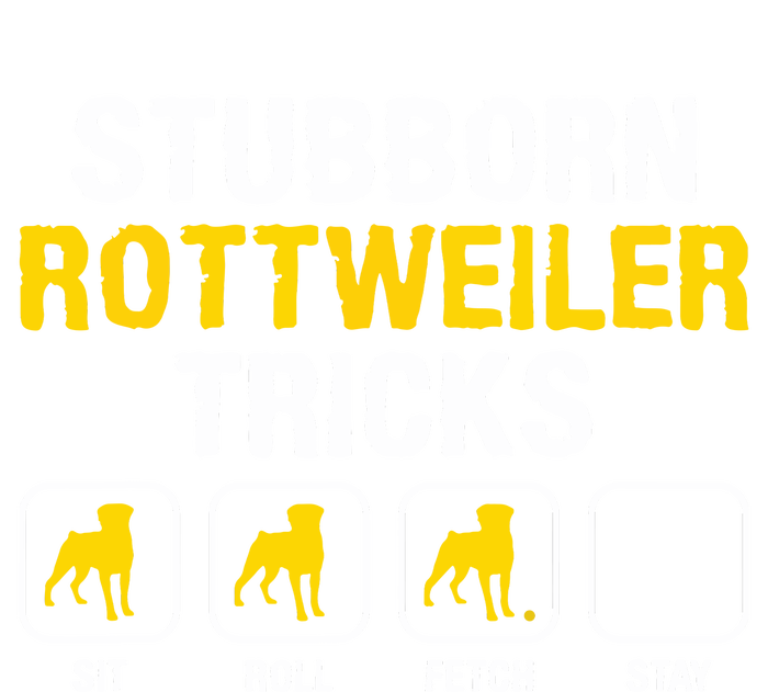 Stubborn Rottweiler Tricks Rottweilers Dog Lover T-Shirt