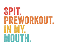 Spit Preworkout In My Mouth T-Shirt