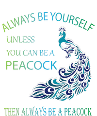 Always Be Yourself Unless You Can Be A Peacock Magnet