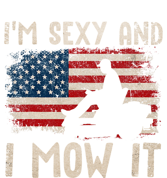 Lawn Mowing Landscaping Im Sexy And I Mow It Flag T-Shirt