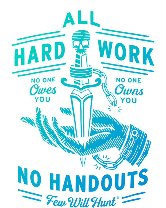 All Hard Work No Handouts Few WillHunt Gift Tall Sweatshirt