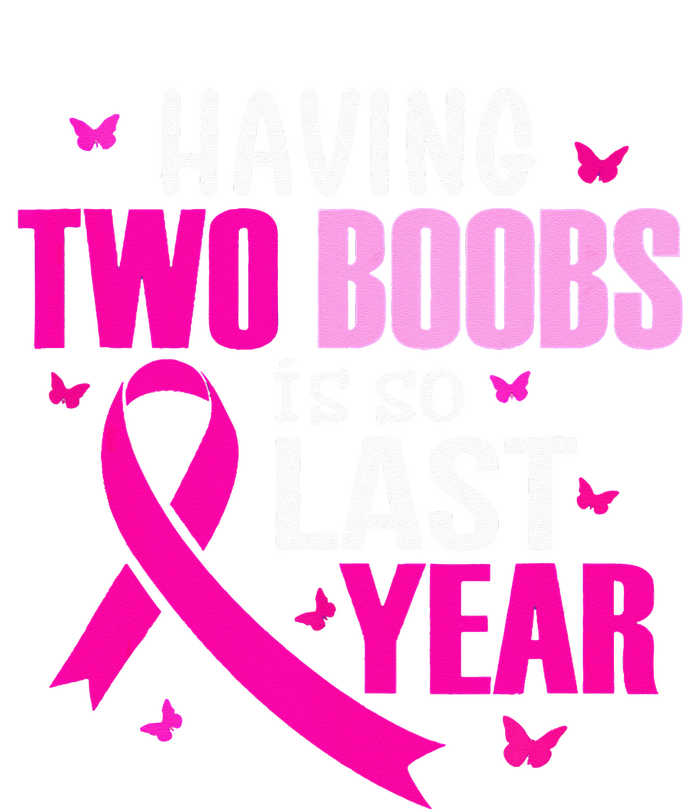 Having Two Boobs Is So Last Year Breast Cancer Awareness Long Sleeve Shirt