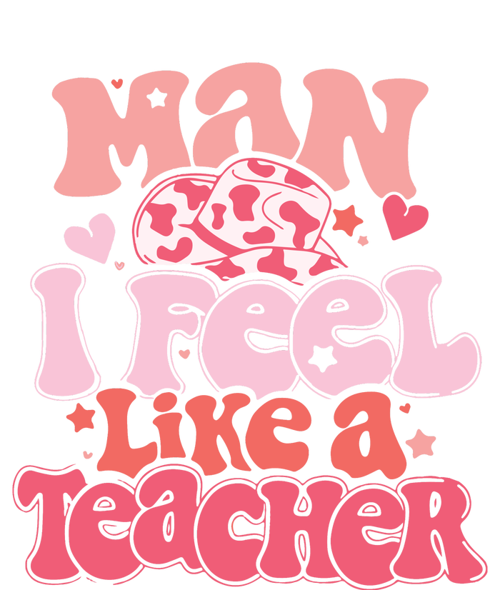 Man I Feel Like A Teacher T-Shirt