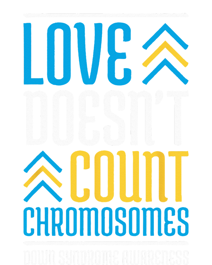 Love DoesnT Count Chromosomes Down Syndrome Awareness Tie-Dye T-Shirt