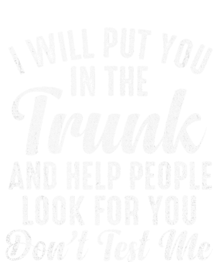 Funny I Will Put You In The Trunk And Help People Look For Full Zip Hoodie