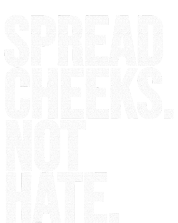 Spread Cheeks Not Hate Funny Gym Fitness And Workout T-Shirt