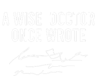 A Wise Doctor Once Wrote Funny Handwriting Doctor Gift Cool Comfort Performance Bucket Hat