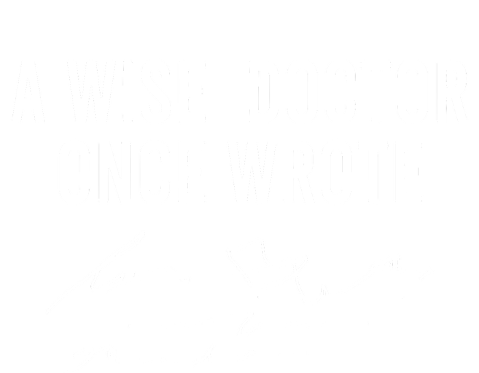 A Wise Doctor Once Wrote Funny Handwriting Doctor Gift Cool Comfort Performance Bucket Hat