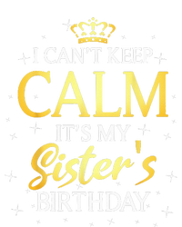 I Cant Keep Calm Its My Sister Birthday Gift Bday Party Tall Long Sleeve T-Shirt