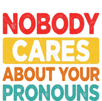 Nobody Cares About Your Pronouns Funny Sarcastic Vintage T-Shirt