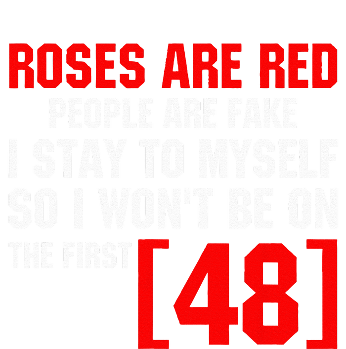 Roses Are Red People Are Fake I Stay To Myself First 48 T-Shirt