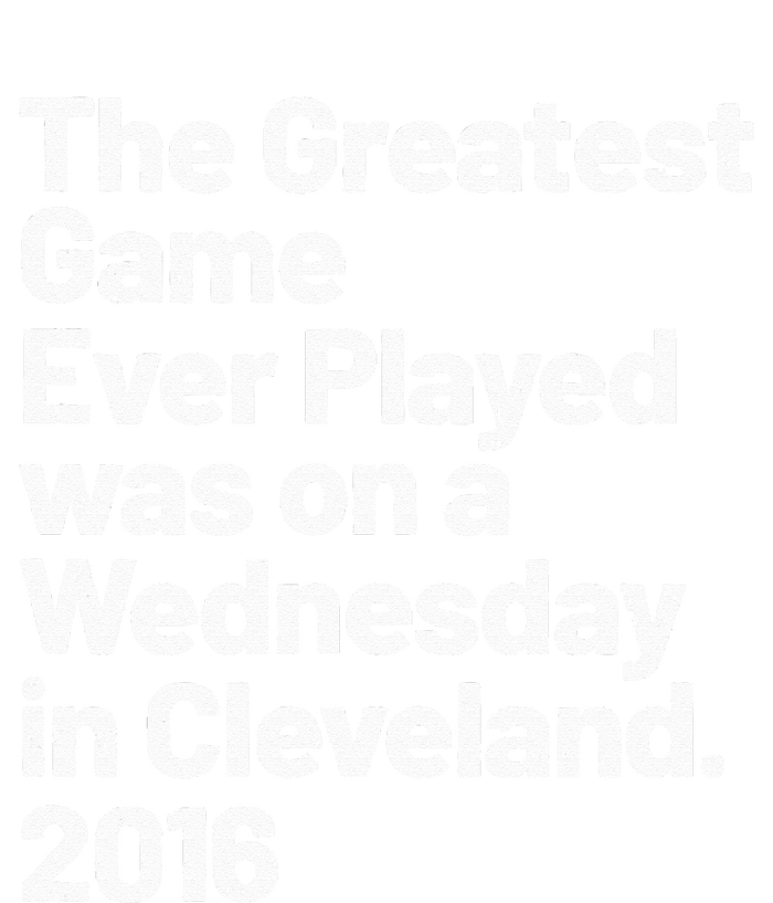 The Greatest Game Ever Played Was On Wednesday In Cleveland T-Shirt