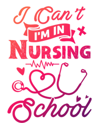 I Cant Im In Nursing School Funny Gift Design Idea Design Cool Gift T-Shirt