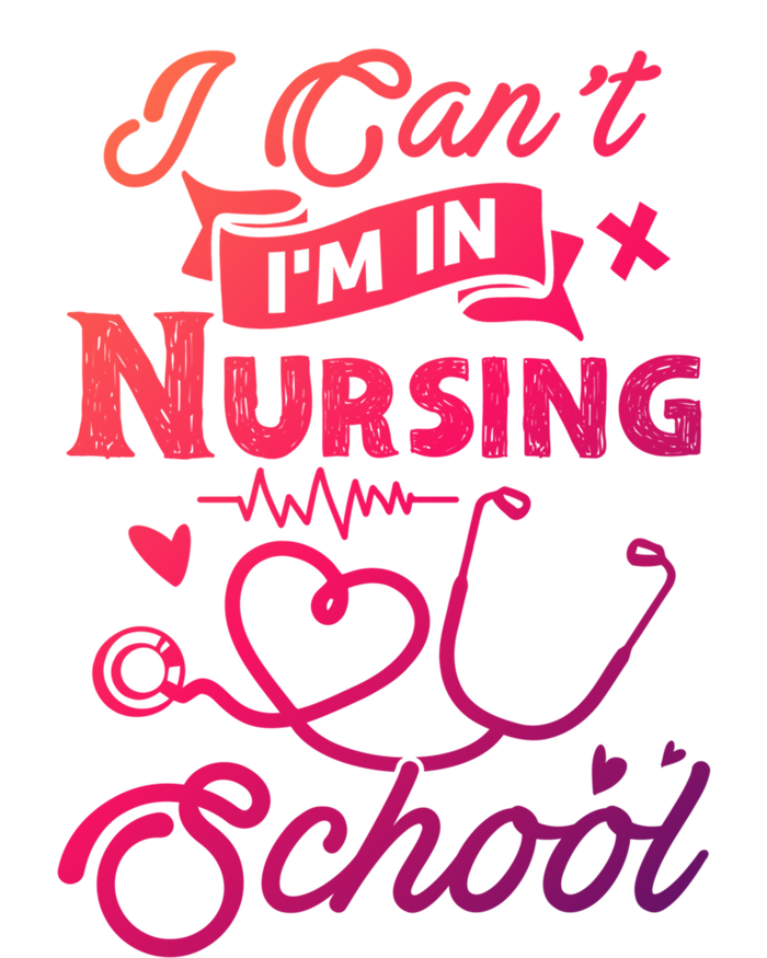 I Cant Im In Nursing School Funny Gift Design Idea Design Cool Gift T-Shirt