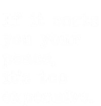 If It Costs You Your Peace Its Too Expensive Gift Mesh Reversible Basketball Jersey Tank