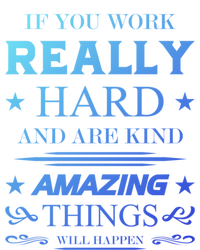 If You Work Really Hard And Are Kind Amazing Things Happen Great Gift Sweatshirt Cinch Pack Bag