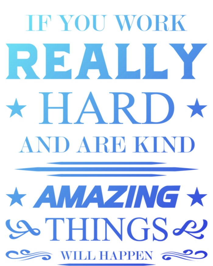 If You Work Really Hard And Are Kind Amazing Things Happen Great Gift Sweatshirt Cinch Pack Bag