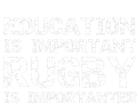 Funny Rugby Gift Education Is Important Rugby Is Importanter T-Shirt