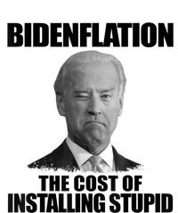 Bidenflation The Cost Of Installing Stupid Funny Anti Biden T-Shirt