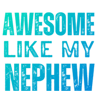 Awesome Like My Nephew Funny Aunt Or Uncle Tee Gift T-Shirt