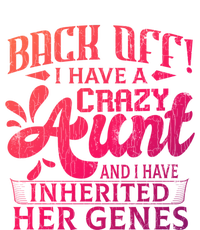 Back Off I Have A Crazy Aunt Funny Auntie Niece Graphic Great Gift T-Shirt