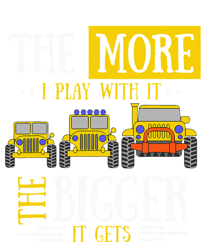 The More I Play With It The Bigger It Gets Off Roader Gift Cropped Pullover Crew