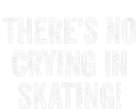 Theres No Crying In Skating Funny Ice Roller Skater Womens California Wash Sweatshirt