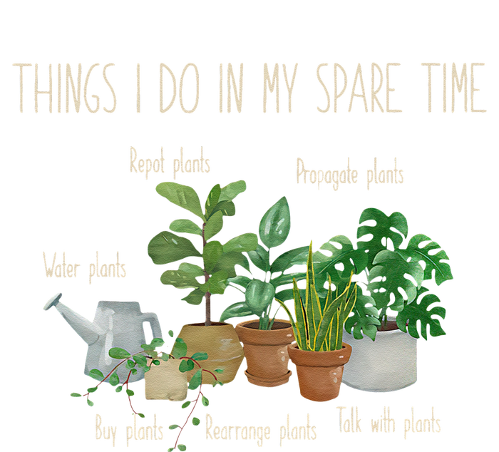 Things I Do In My Spare Time Plant Funny Gardener Gardening T-Shirt