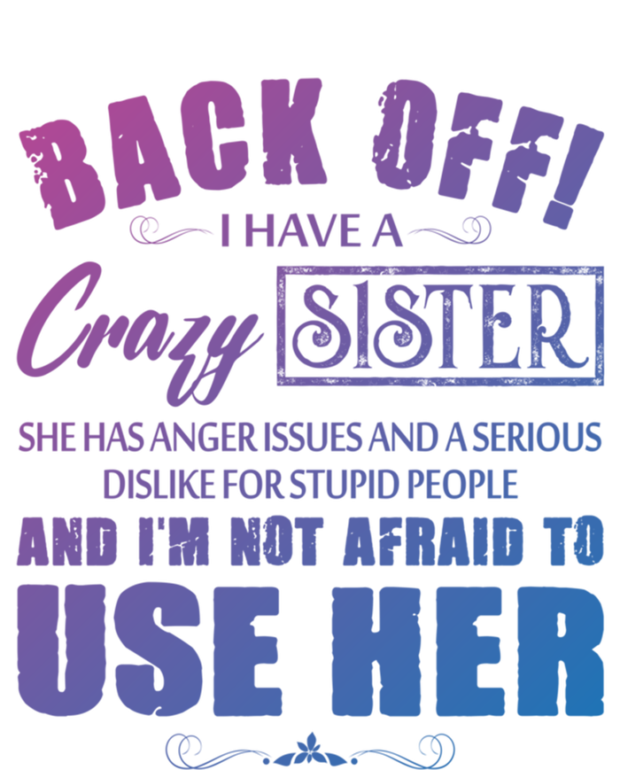 Back Off I Have A Crazy Sister She Has Anger Issues Gift Hoodie