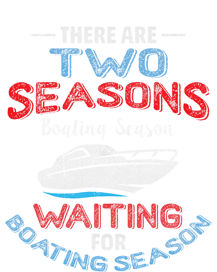 Funny Boating Quote Two Seasons Of Boating Toddler Hoodie