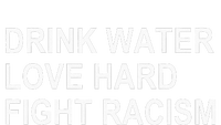 Drink Water Love Hard Fight Racism Flexfit Unipanel Trucker Cap